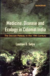 Medicine, Disease and Ecology in Colonial India,New