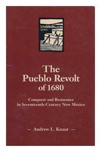 The Pueblo Revolt Of 1680: Conquest And Resistance In Seventeenthcentury New Mexico,New