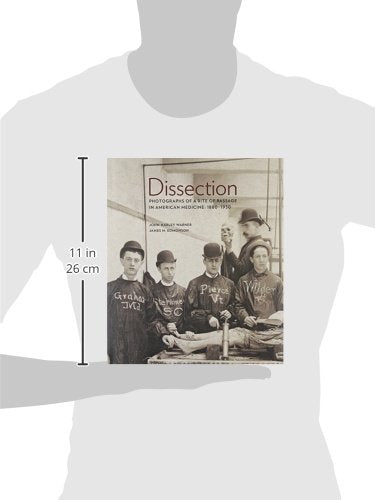 Dissection: Photographs of a Rite of Passage in American Medicine 1880 1930,Used