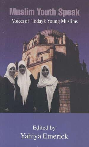 Muslim Youth Speak : Voices Of Today'S Young Muslims,Used