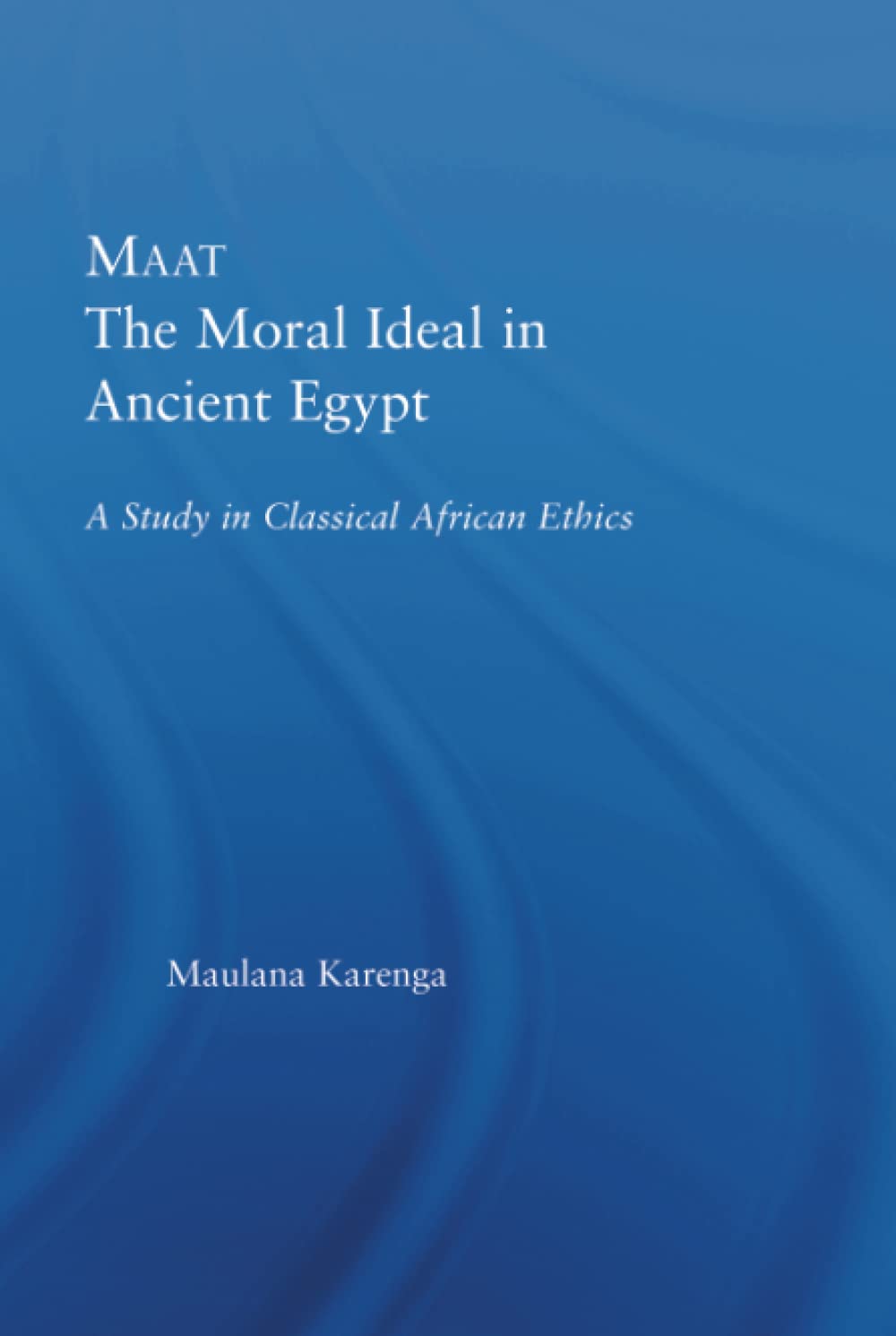 Maat, The Moral Ideal in Ancient Egypt (African Studies: History, Politics, Economics and Culture),Used