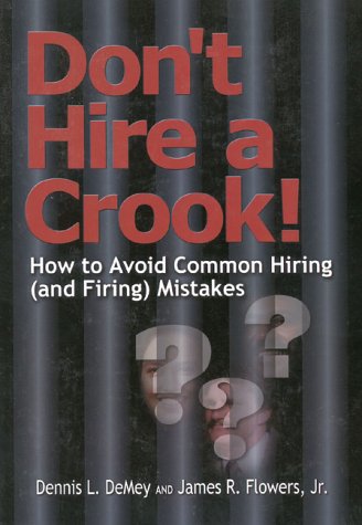 Don't Hire a Crook!: How To Avoid Common Hiring (and Firing) Mistakes,Used