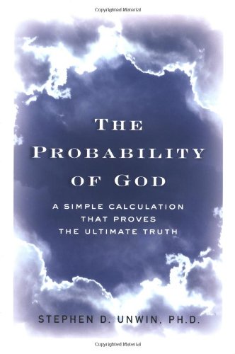 The Probability Of God: A Simple Calculation That Proves The Ultimate Truth,New