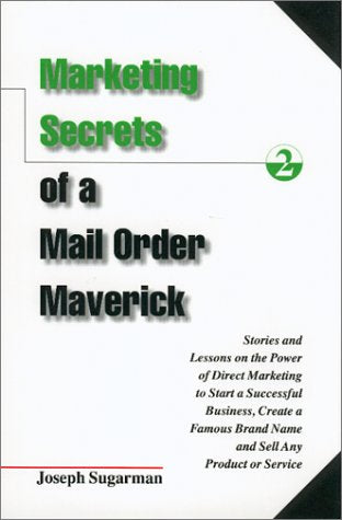 Marketing Secrets of a Mail Order Maverick: Stories & Lessons on the Power of Direct Marketing to Start a Successful Business, C,Used