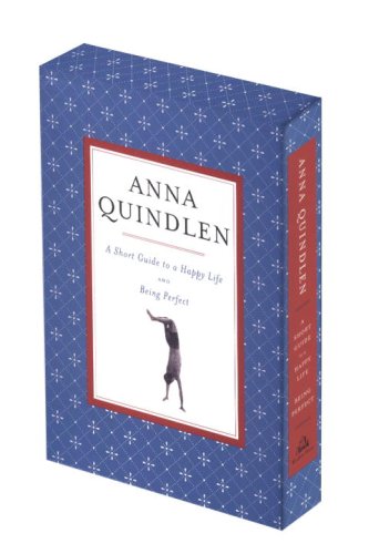 Anna quindlen : a short guide to a happy life and being perfect,New