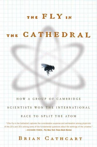 The Fly in the Cathedral: How a Group of Cambridge Scientists Won the International Race to Split the Atom,Used