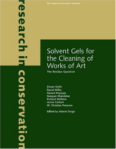 Solvent Gels for the Cleaning of Works of Art: The Residue Question (Research in Conservation),New
