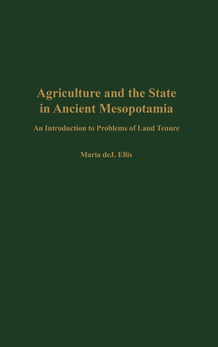 Agriculture and the State in Ancient Mesopotamia: An Introduction to Problems of Land Tenure,Used