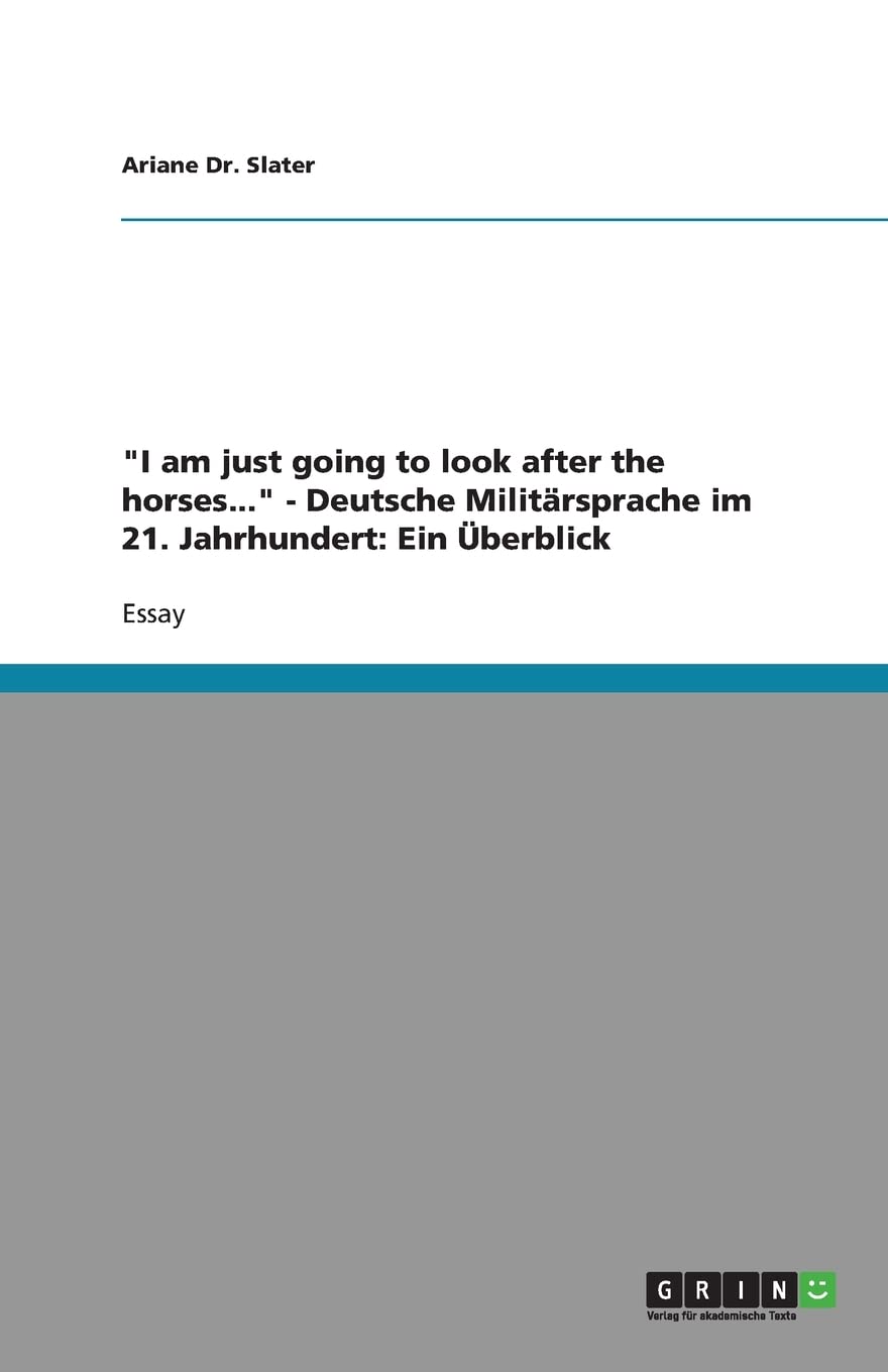I am just going to look after the horses... Deutsche Militrsprache im 21. Jahrhundert: Ein berblick (German Edition),Used