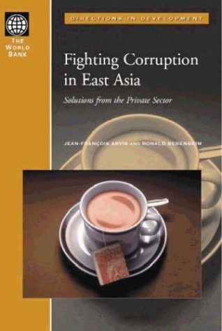 Fighting Corruption In East Asia: Solutions From The Private Sector (Directions In Development),New