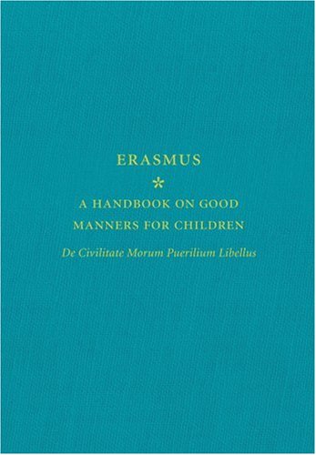 A Handbook on Good Manners for Children: De Civilitate Morum Puerilium Libellus,Used