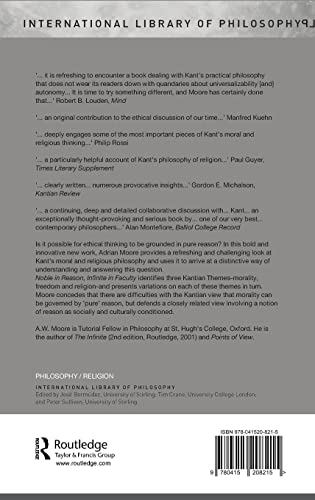 Noble in Reason, Infinite in Faculty: Themes and Variations in Kants Moral and Religious Philosophy (International Library of Ph,Used