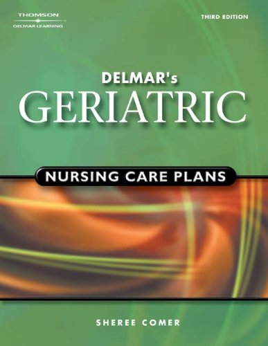 Delmar'S Geriatric Nursing Care Plans,New