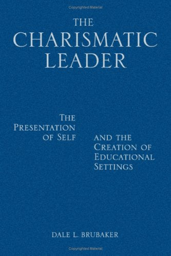 The Charismatic Leader: The Presentation of Self and the Creation of Educational Settings,Used