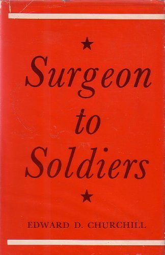 Surgeon To Soldiers;: Diary And Records Of The Surgical Consultant, Allied Force Headquarters, World War Ii,Used
