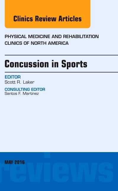 Concussion in Sports, An Issue of Physical Medicine and Rehabilitation Clinics of North America (Volume 272) (The Clinics: Orth,Used