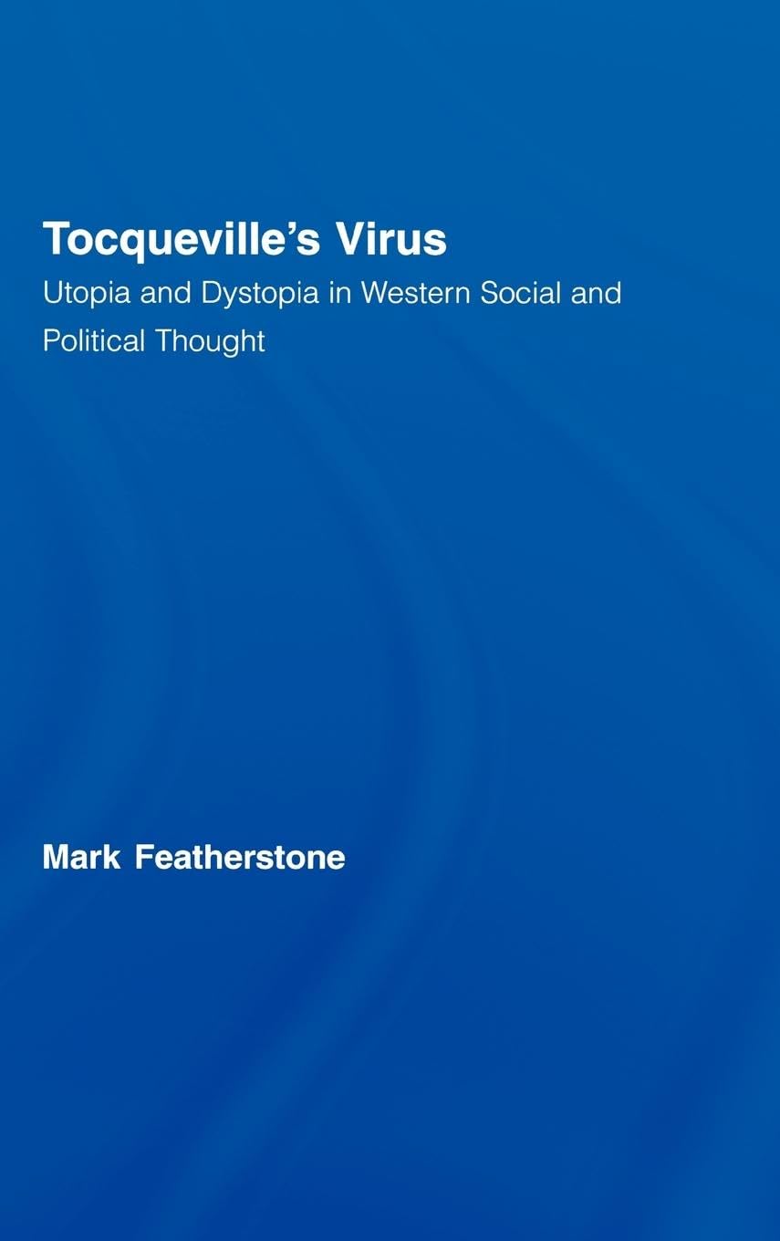Tocqueville's Virus: Utopia and Dystopia in Western Social and Political Thought (Routledge Advances in Sociology),Used