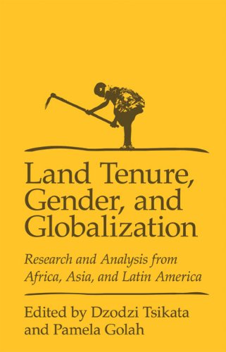Land Tenure, Gender, And Globalization: Research And Analysis From Africa, Asia, And Latin America,New