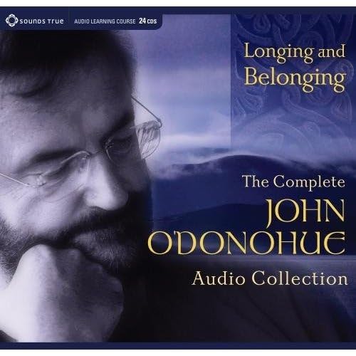 Longing and Belonging: The Complete John O'Donohue Audio Collection,New