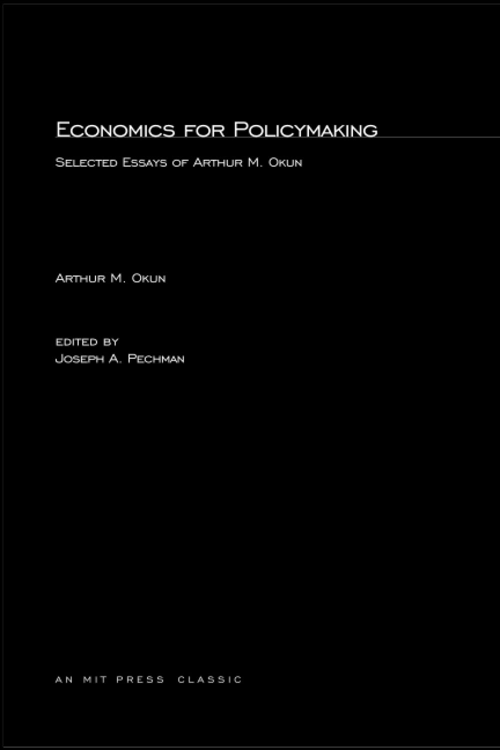Economics For Policymaking: Selected Essays Of Arthur M. Okun
