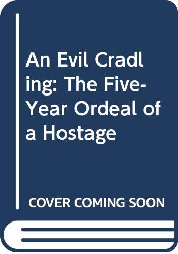 An Evil Cradling: The Fiveyear Ordeal Of A Hostage