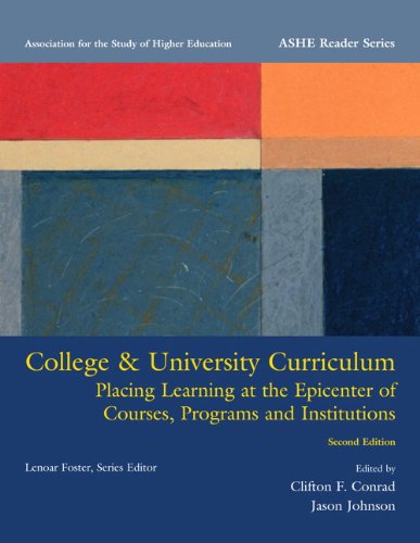 College & University Curriculum: Placing Learning at the Epicenter of Courses, Programs and Institutions (Ashe Reader),Used