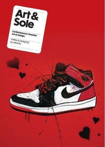 Art & Sole: Contemporary Sneaker Art & Design,Used