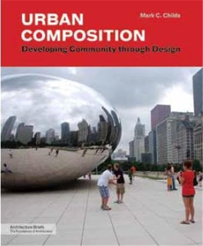 Urban Composition: Developing Community Through Design (Architecture Briefs),Used