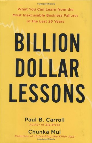 BillionDollar Lessons: What You Can Learn from the Most Inexcusable Business Failures of the Last 25 Years,Used