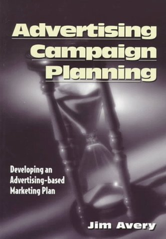 Advertising Campaign Planning: Developing an Advertisingbased Marketing Plan,Used