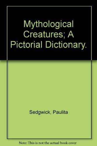 Mythological Creatures; A Pictorial Dictionary.,Used