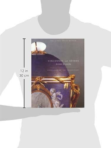 Vincennes and Sevres Porcelain: Catalogue of the Collections. The J. Paul Getty Museum,Used