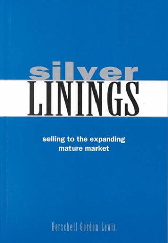 Silver Linings: Selling to the Expanding Mature Market,Used