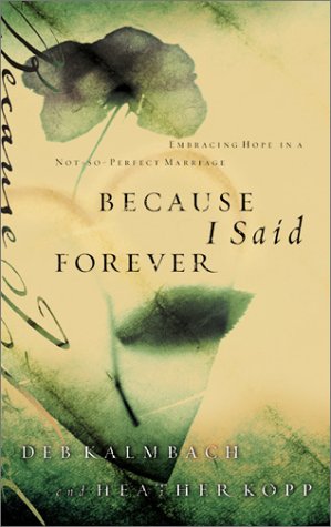 Because I Said Forever: Embracing Hope in an Imperfect Marriage,Used