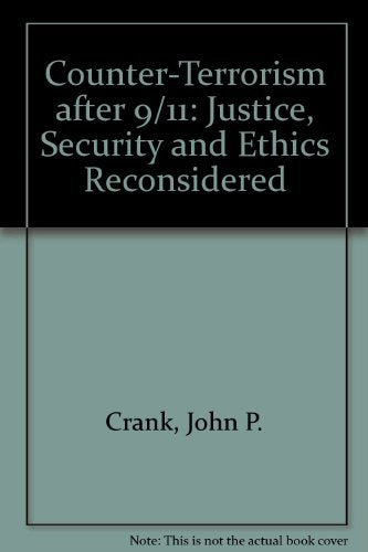 CounterTerrorism after 9/11: Justice, Security and Ethics Reconsidered,Used