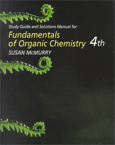 Study Guide and Solutions Manual for McMurrys Fundamentals of Organic Chemistry,Used