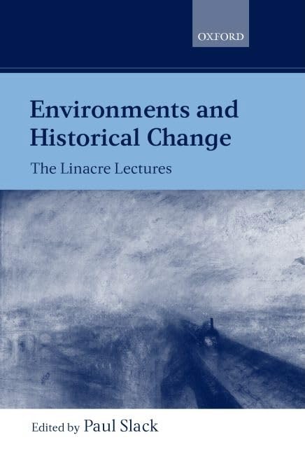 Environments and Historical Change: The Linacre Lectures 1998,Used