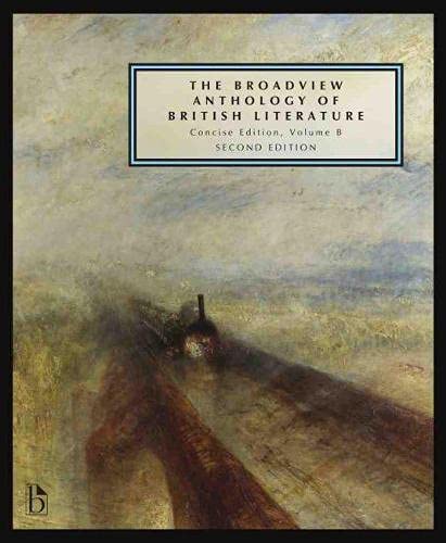 The Broadview Anthology of British Literature: Concise Volume B  Second Edition: The Age of Romanticism  The Victorian Era  T,Used