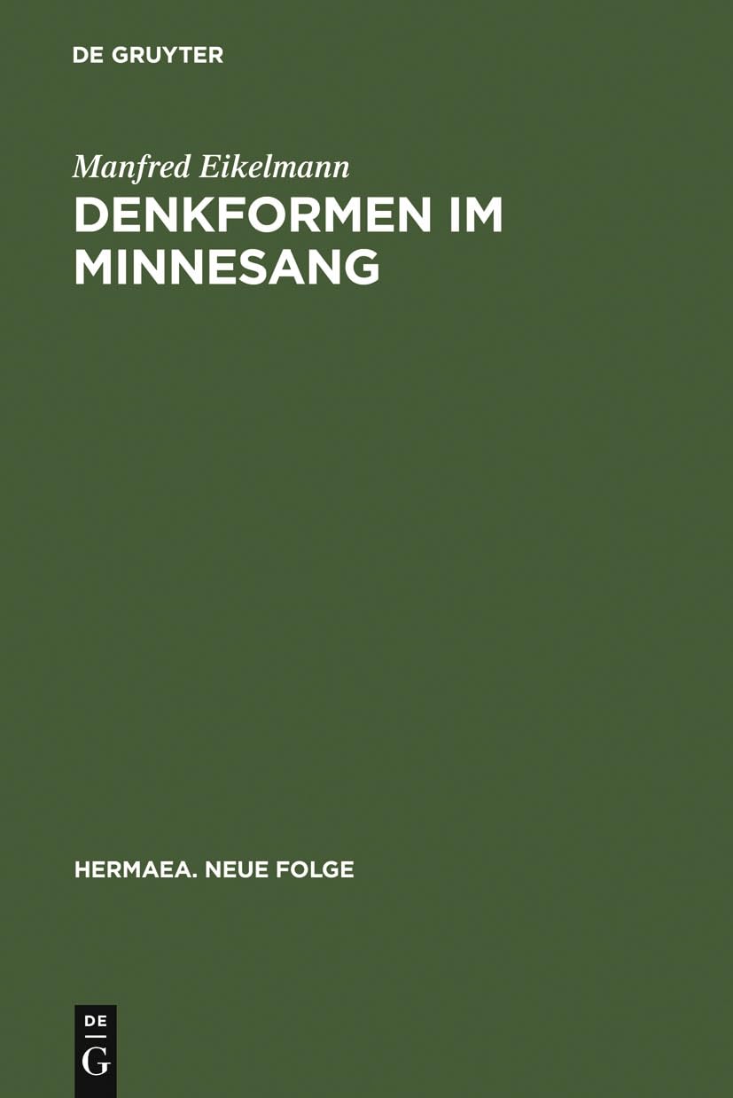 Denkformen Im Minnesang: Untersuchungen Zu Aufbau, Erkenntnisleistung Und Anwendungsgeschichte Konditionaler Strukturmuster Im M,Used