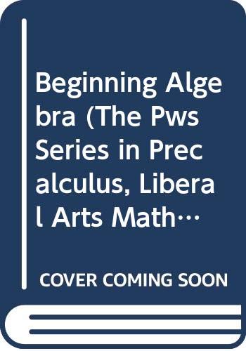 Beginning Algebra (The Pws Series in Precalculus, Liberal Arts Mathematics, and Teacher Training),Used