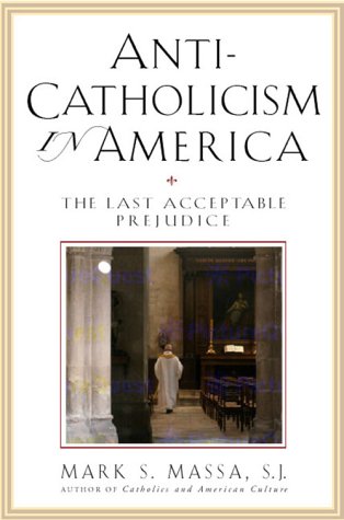 AntiCatholicism in America: The Last Acceptable Prejudice,Used