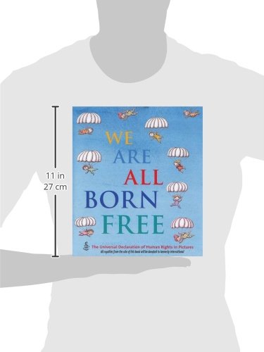 We Are All Born Free: The Universal Declaration of Human Rights in Pictures,New