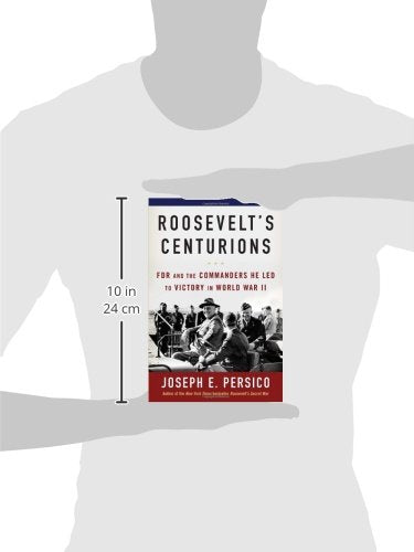 Roosevelts Centurions: FDR and the Commanders He Led to Victory in World War II,Used
