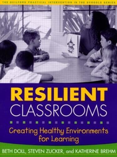 Resilient Classrooms, First Edition: Creating Healthy Environments for Learning (The Guilford Practical Intervention in the Scho,Used