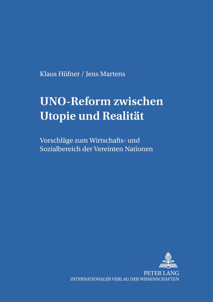UNOReform zwischen Utopie und Realitt: Vorschlge zum Wirtschafts und Sozialbereich der Vereinten Nationen (Internationale Bezi,Used