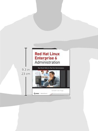 Red Hat Enterprise Linux 6 Administration: Real World Skills for Red Hat Administrators,New