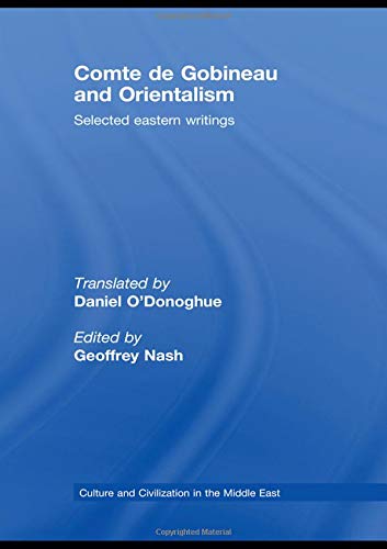 Comte de Gobineau and Orientalism: Selected Eastern Writings (Culture and Civilization in the Middle East),Used