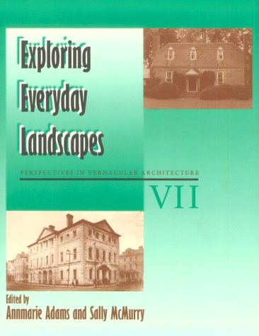Exploring Everyday Landscapes: Perspectives in Vernacular Architecture VII (Perspectives in Vernacular Architecture) (Volume 7),Used