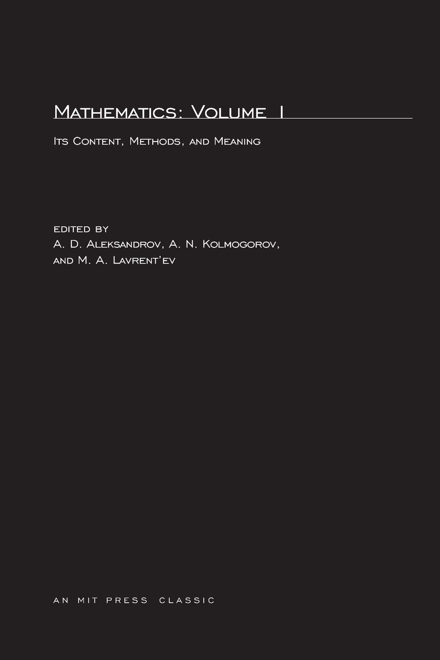 Mathematics, second edition, Volume 1: Its Contents, Methods, and Meaning (Mathematics (Mit Press)),Used