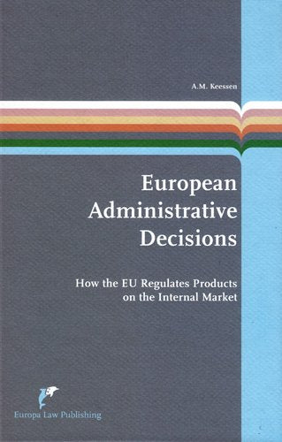 European Administrative Decisions: How the EU Regulates Products on the Internal Market (2) (European Administrative Law),Used